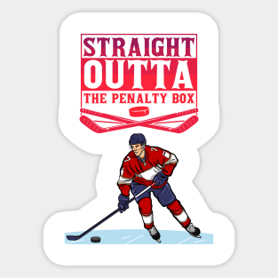 Straight outta the penalty box hockey lover Sticker